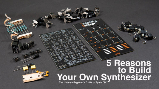 5 Reasons to Build Your Own Synthesizer (The Ultimate Beginner’s Guide to Synth DIY)